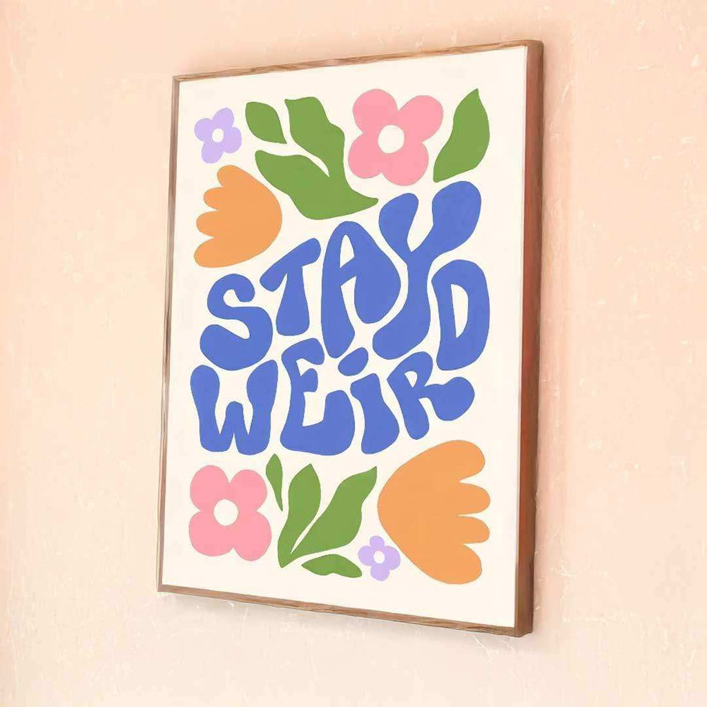 Stay Weird Print