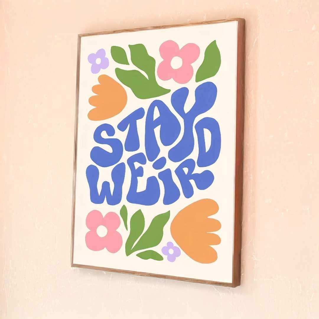 Stay Weird Print