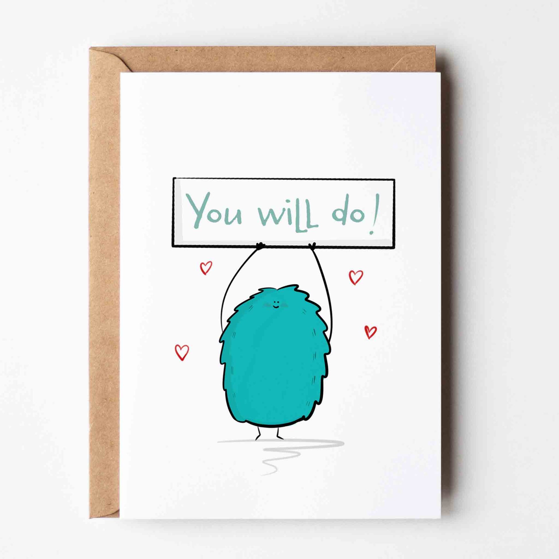 "You Will Do" Funny Love Greeting Card
